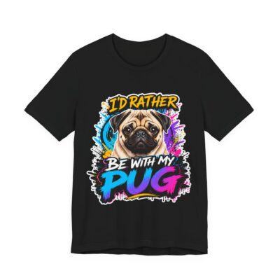 I'd Rather Be With My (Pug)