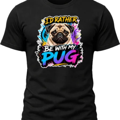 I'd Rather Be With My Pug Shirt design with expressive fawn pug portrait, colorful graffiti splashes, yellow headline, and blue-purple-pink PUG lettering.