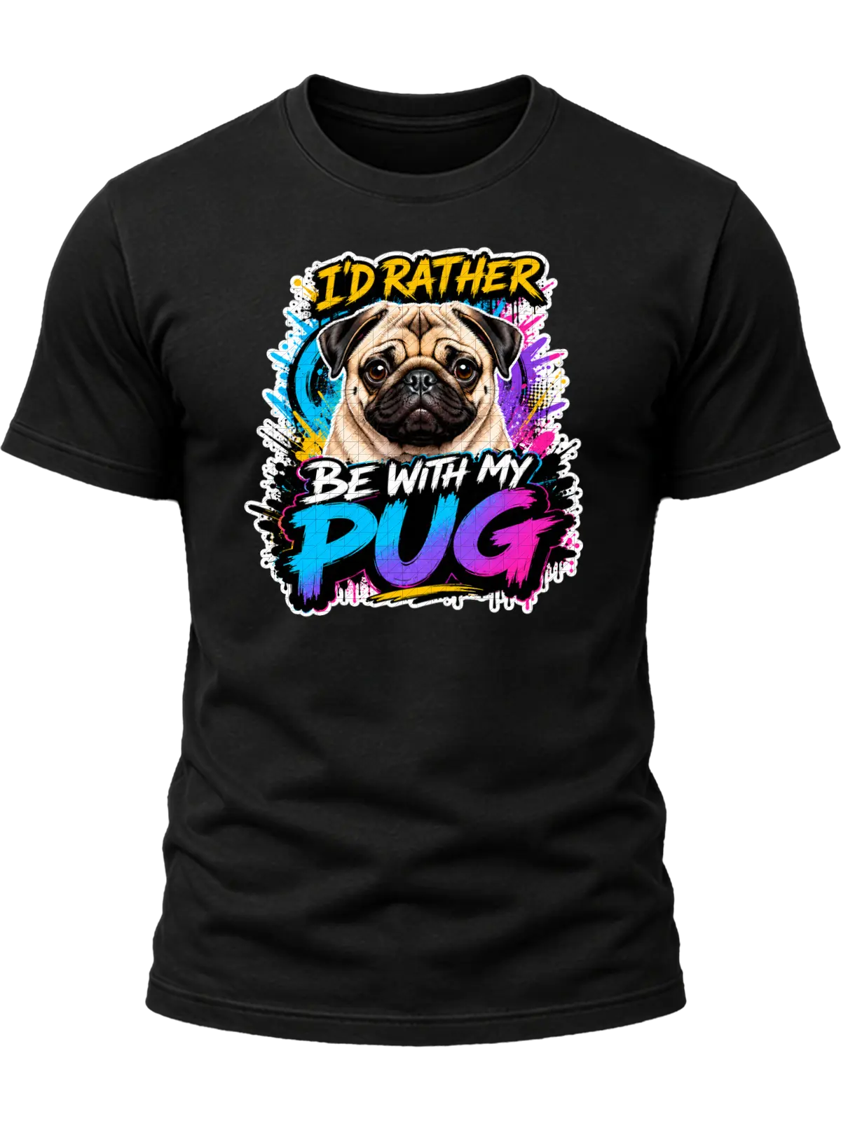 I'd Rather Be With My Pug Shirt design with expressive fawn pug portrait, colorful graffiti splashes, yellow headline, and blue-purple-pink PUG lettering.