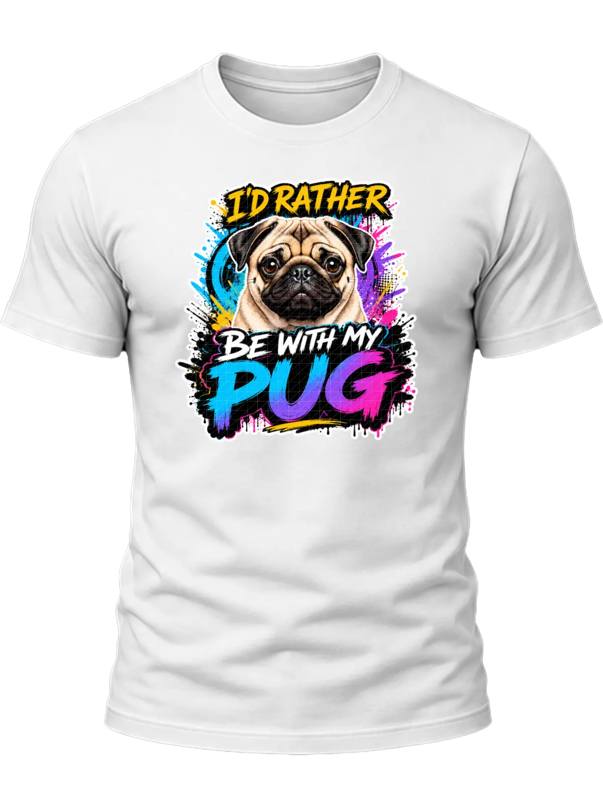 I'd Rather Be With My Pug Shirt design with expressive fawn pug portrait, colorful graffiti splashes, yellow headline, and blue-purple-pink PUG lettering.