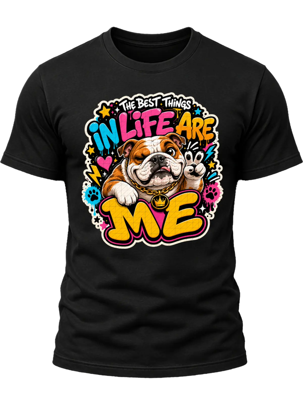 The Best Things in Life Are Me Bulldog Shirt