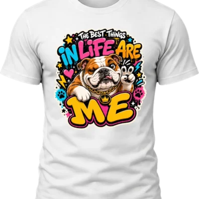 The Best Things in Life Are Me Bulldog Shirt design with brown and white bulldog, raised paw, colorful graffiti text, hearts, paw prints, and lightning bolts.
