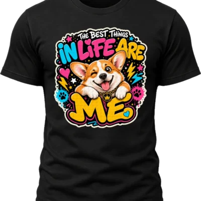 The Best Things in Life Are Me Corgi Shirt design with winking orange and white corgi, colorful graffiti lettering, hearts, paw prints, stars, and lightning.