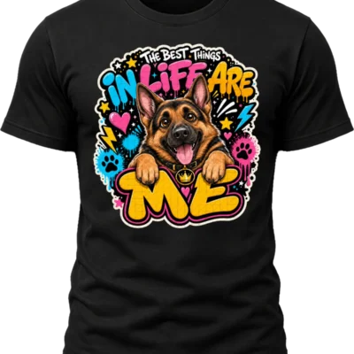 The Best Things in Life Are Me German Shepherd Shirt