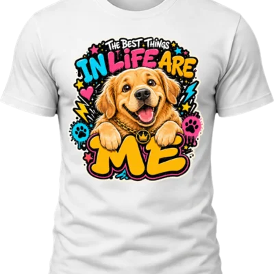 The Best Things in Life Are Me Golden Retriever Shirt
