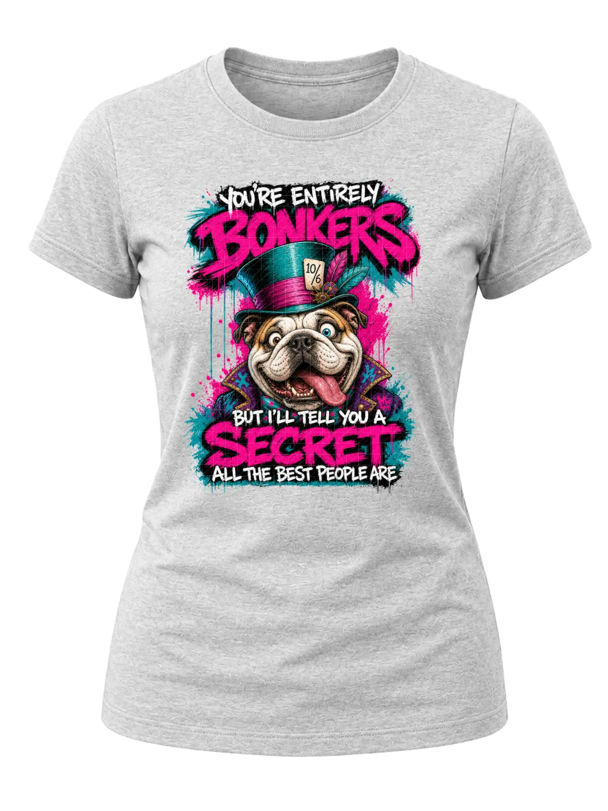 You're Entirely Bonkers Bulldog Shirt