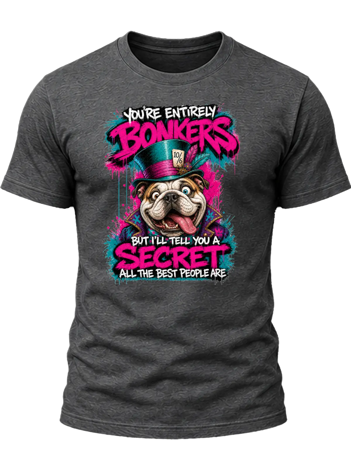 You're Entirely Bonkers Bulldog Shirt