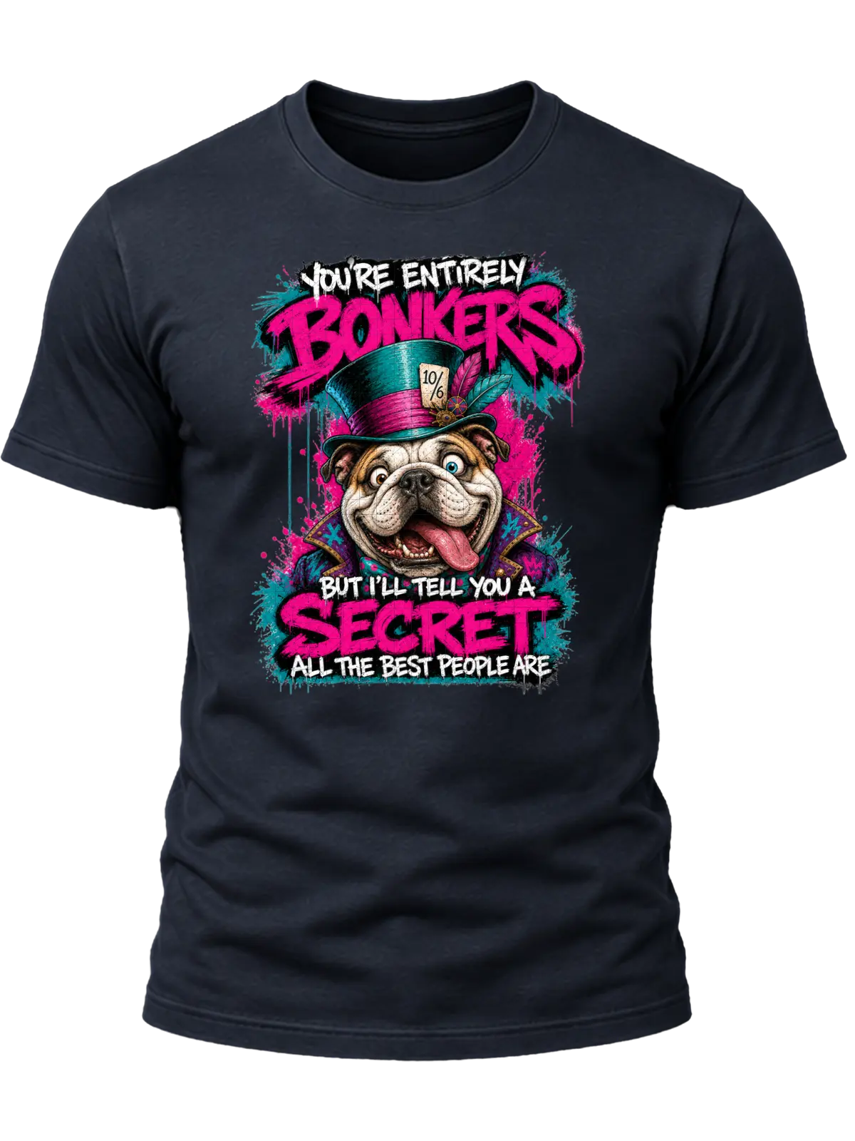 You're Entirely Bonkers Bulldog Shirt