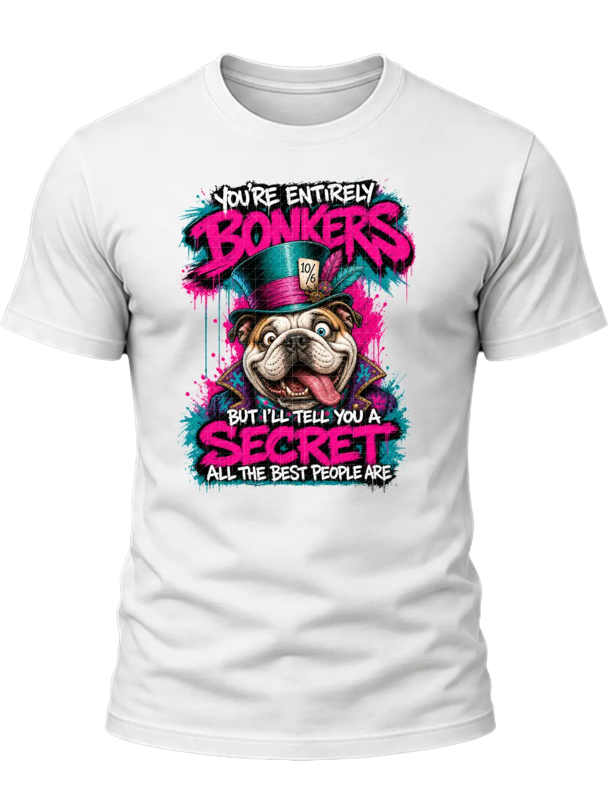 You're Entirely Bonkers Bulldog Shirt