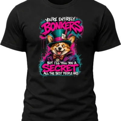 You're Entirely Bonkers Corgi Shirt