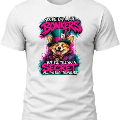 You're Entirely Bonkers Corgi Shirt