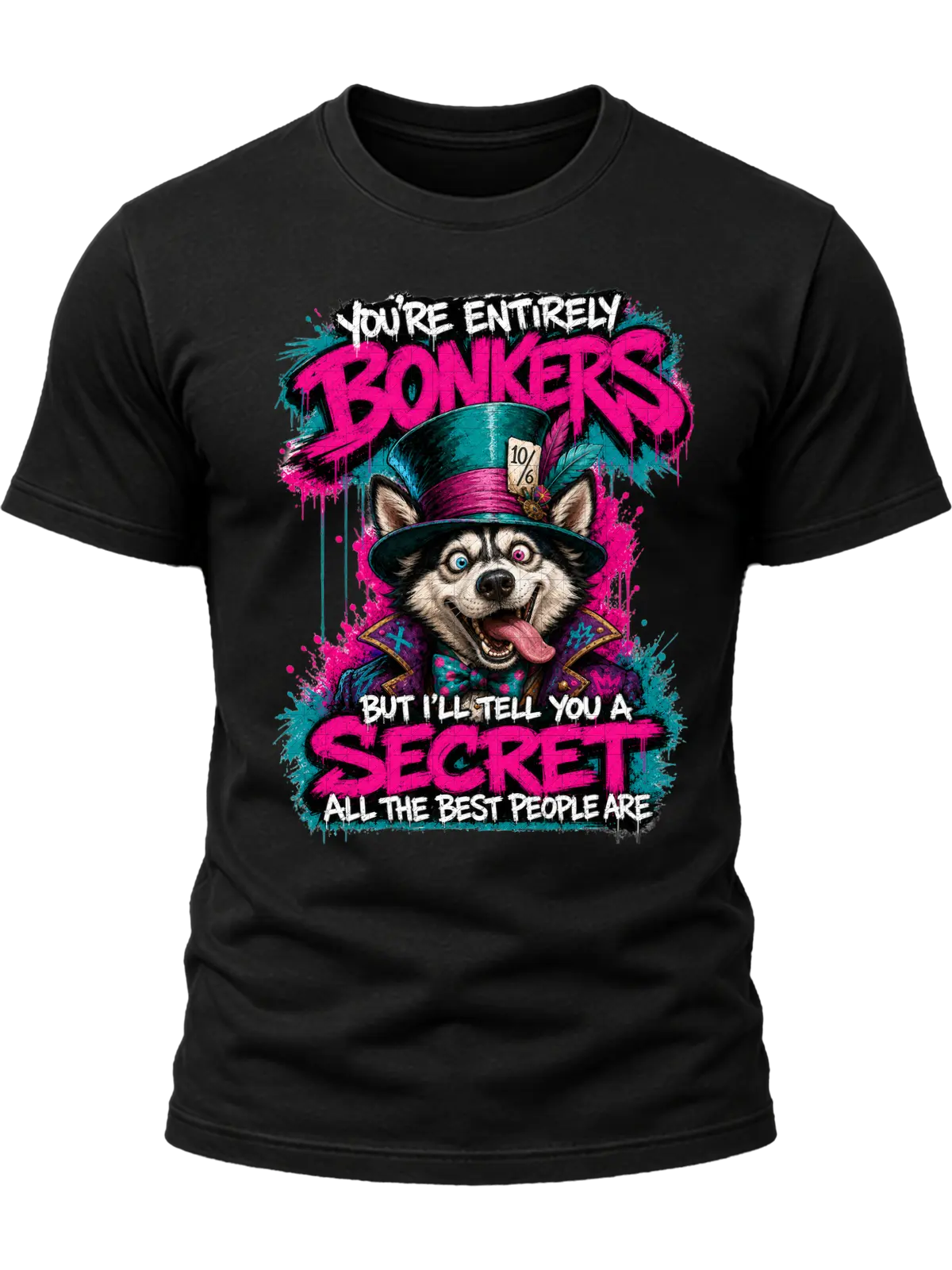 You’re Entirely Bonkers Husky Shirt You’re Entirely Bonkers Husky Shirt