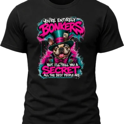 You're Entirely Bonkers Pug Shirt