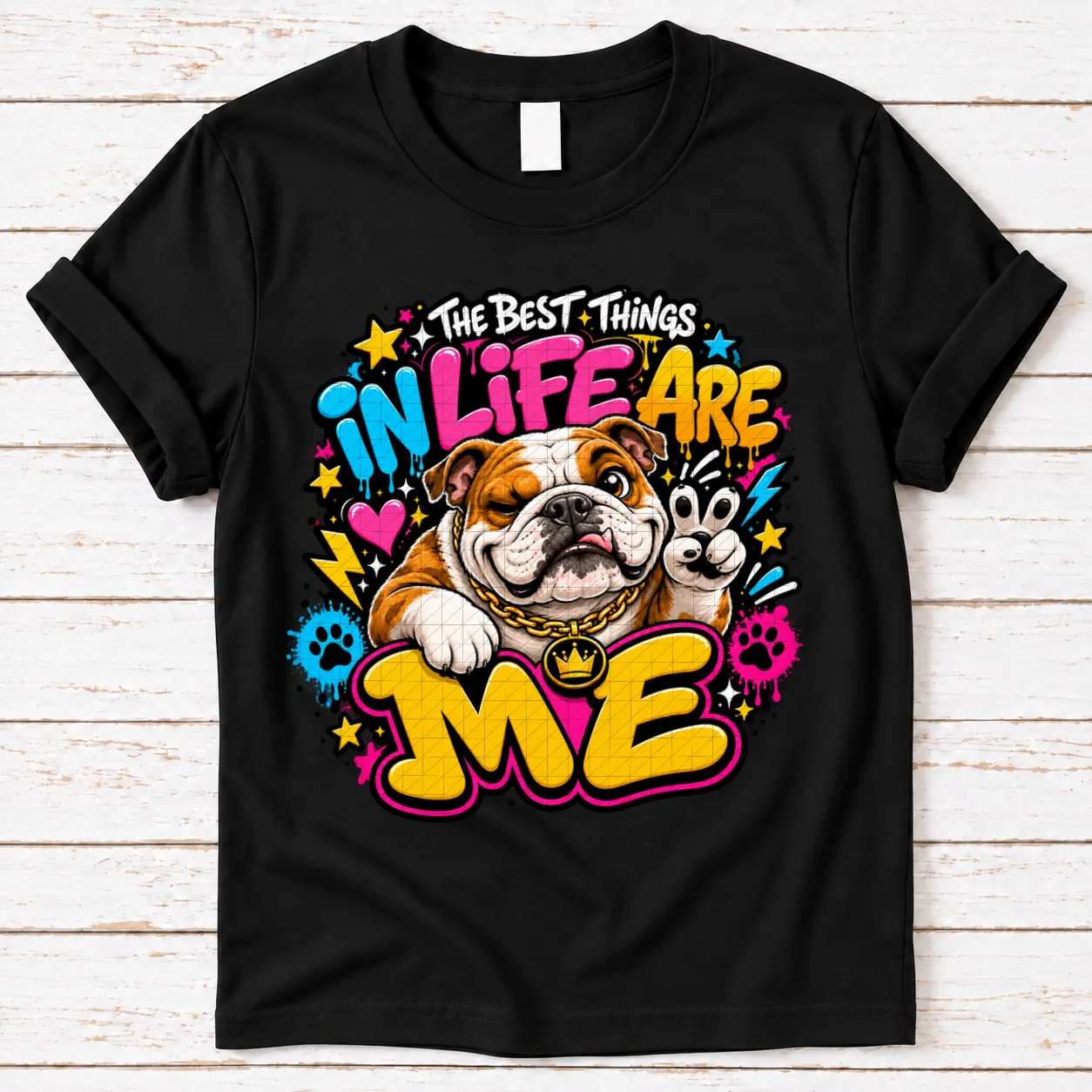 The Best Things In Life Are Me — Bulldog The Best Things In Life Are Me — Bulldog