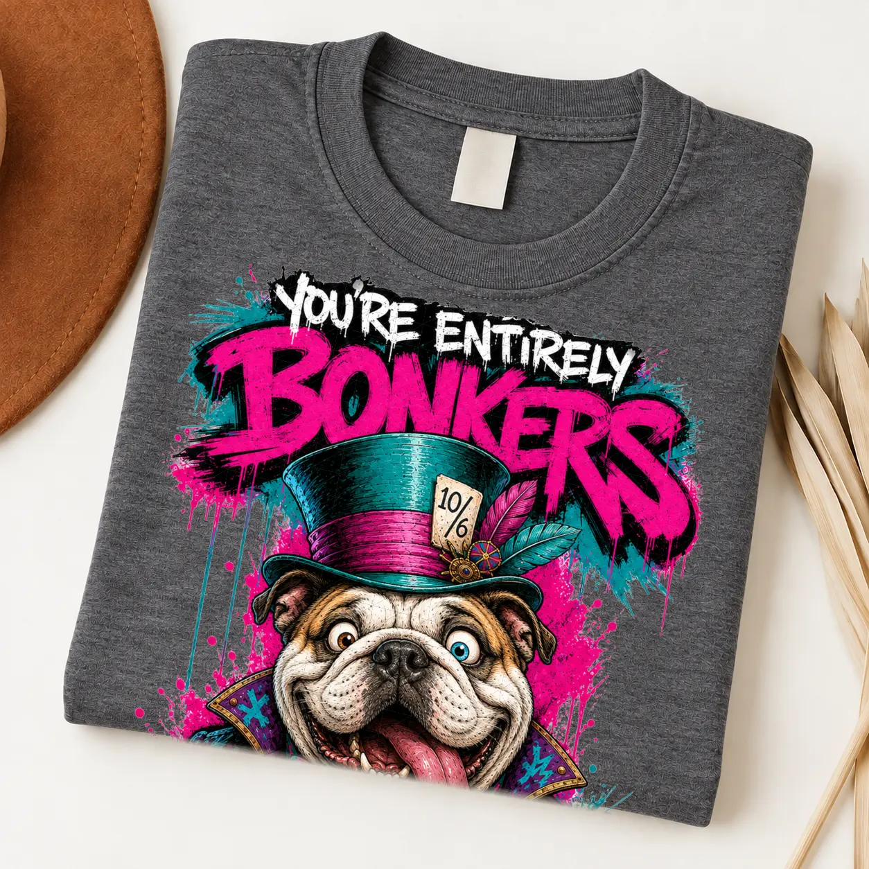 You're Entirely Bonkers Bulldog Shirt