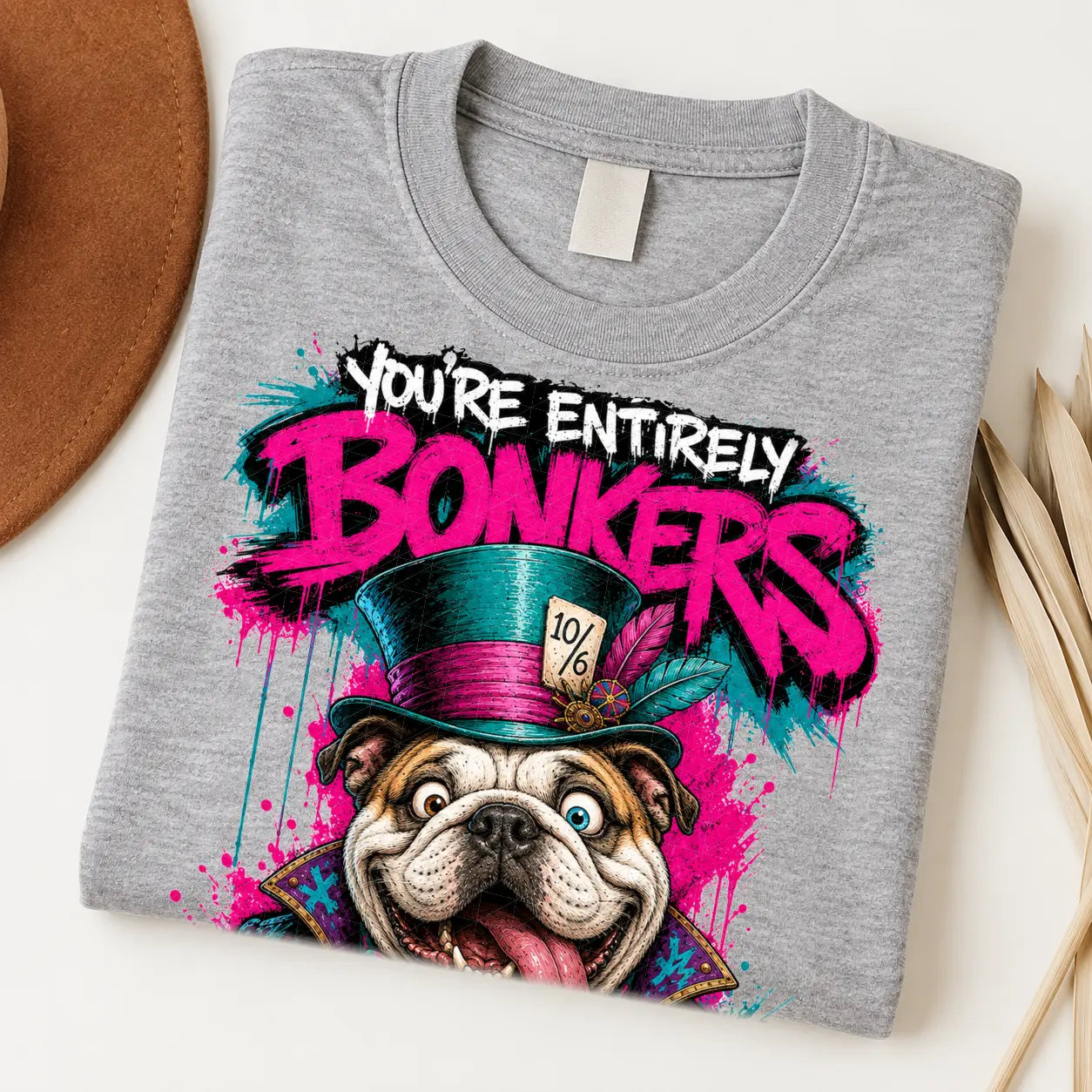 You're Entirely Bonkers Bulldog Shirt