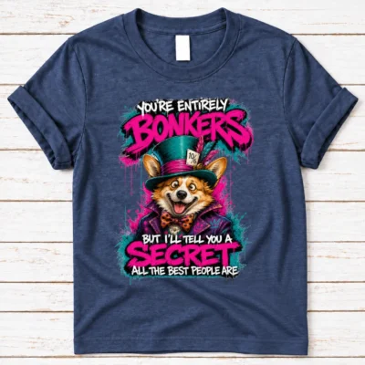 You're Entirely Bonkers Corgi Shirt