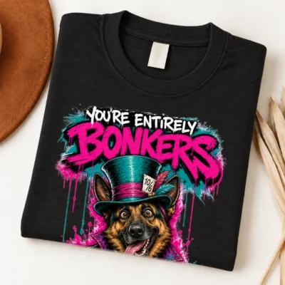 You're Entirely Bonkers German Shepherd Shirt
