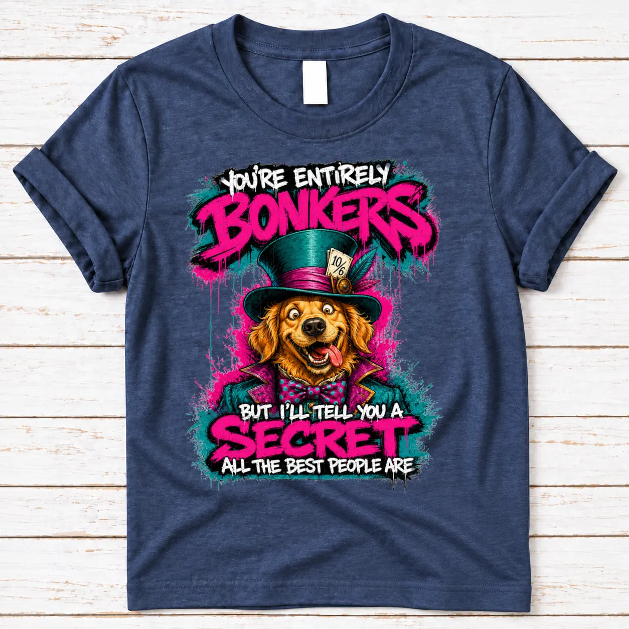 You’re Entirely Bonkers — Golden Retriever You’re Entirely Bonkers — Golden Retriever